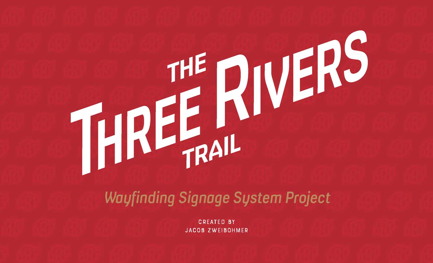 Project Intro page with title The Three Rivers Trail Wayfinding Signage Project, Created by Jacob Zweibohmer
